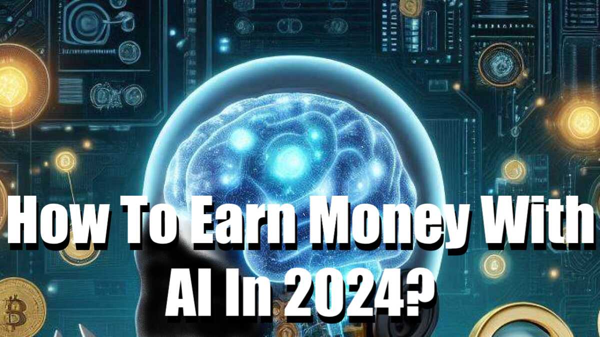 AI, How To Earn Money With AI In 2024, Money With AI, ways to earn money through AI, ai, ai products