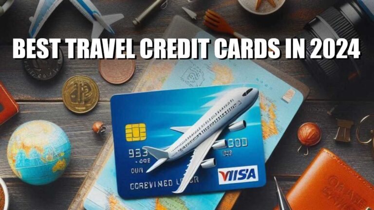 Best Travel Credit Cards: Top Choices in 2024