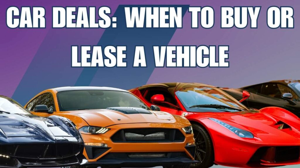 Car Deals, Knowing When to Buy or Lease a Vehicle, Leasing vs Financing a Car, Pre-loan Considerations for Car, Long-term Loans for Car