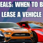 Car Deals, Knowing When to Buy or Lease a Vehicle