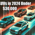 Top 5 SUVs 2024 under $30,000, best affordable SUVs 2024, 2024 SUVs budget-friendly picks, best SUVs in 2024