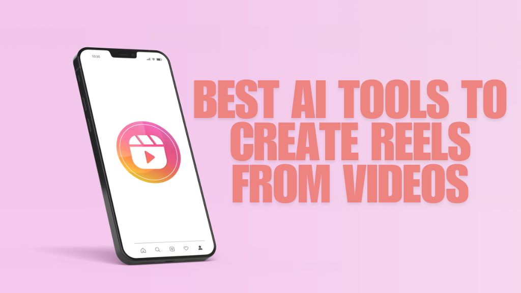 AI Tools to Create Engaging Reels